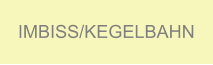 IMBISS/KEGELBAHN